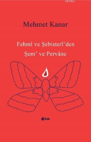 Fehmi ve Şebister İ'den Şem ve Pervane | Mehmet Kanar | Şule Yayınları