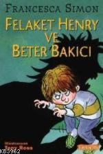 Felaket Henry ve Beter Bakıcı | Francesca Simon | İletişim Yayınları