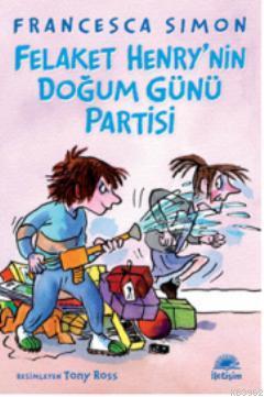 Felaket Henry'nin Doğum Günü Partisi | Francesca Simon | İletişim Yayı