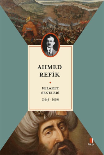 Felaket Seneleri (1648-1699) | Ahmed Refik | Kapı Yayınları