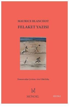 Felaket Yazısı | Maurice Blanchot | Monokl Yayınları