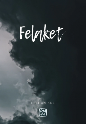 Felaket | Efehan Kul | Kutlu Yayınevi