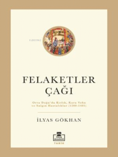 Felaketler Çağı | İlyas Gökhan | Timaş Akademi