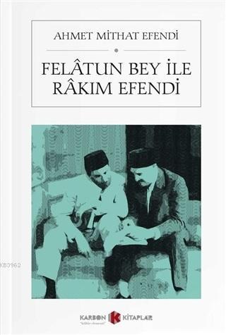 Felatun Bey ile Rakım Efendi (Cep Boy) | Ahmet Mithad Efendi | Karbon 