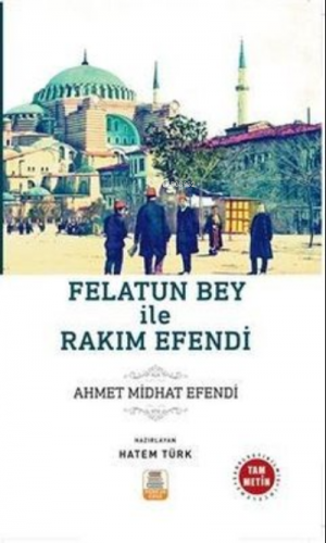 Felatun Bey ile Rakım Efendi ;(Sadeleştirilmiş, İnceleme, Tam Metin) |