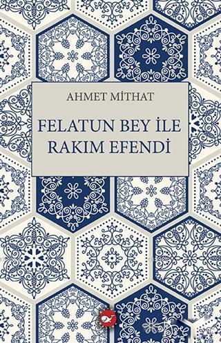 Felatun Bey ile Rakım Efendi | Ahmet Mithad Efendi | Beyaz Balina Yayı