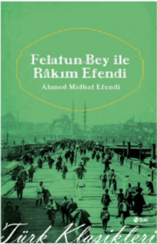 Felatun Bey ile Rakım Efendi | Ahmet Mithat Efendi | Şule Yayınları