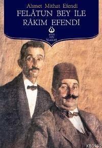 Felatun Bey İle Rakım Efendi | Ahmet Mithat Efendi | Antik Yayınları