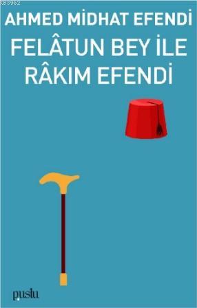 Felâtun Bey İle Râkım Efendi | Ahmed Midhat Efendi | Puslu Yayıncılık