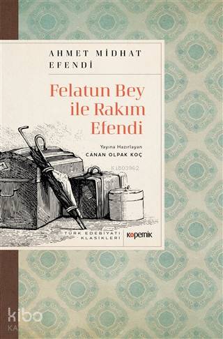 Felatun Bey ile Rakım Efendi | Ahmed Midhat Efendi | Kopernik Kitap