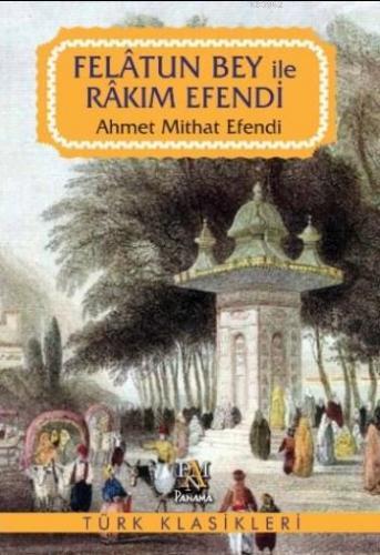 Felatun Bey ile Rakım Efendi | Ahmet Mithat Efendi | Panama Yayıncılık