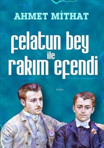 Felatun Bey ile Rakım Efendi | Ahmet Mithat Efendi | Nilüfer Yayıncılı