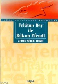 Felatun Bey İle Rakım Efendi | Ahmet Mithat Efendi | Akçağ Basım Yayım