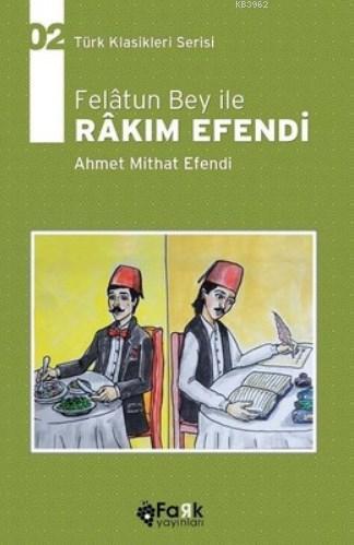 Felatun Bey İle Rakım Efendi | Ahmet Midhat Efendi | Fark Yayınları