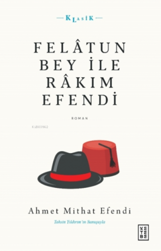 Felâtun Bey ile Râkım Efendi | Ahmet Mithat Efendi | Ketebe Yayınları