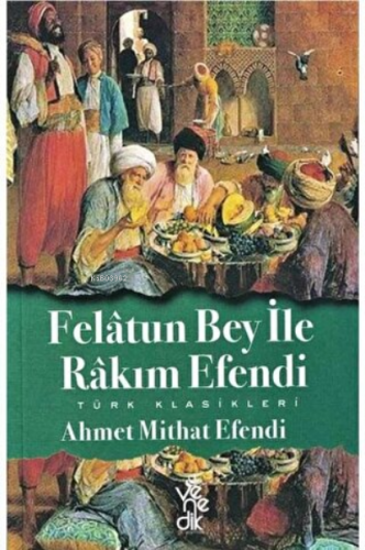 Felatun Bey ile Rakım Efendi | Ahmet Mithat Efendi | Venedik Yayınları