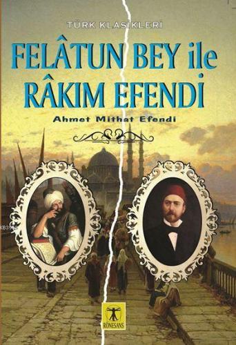 Felatun Bey ile Rakım Efendi | Ahmet Mithat Efendi | Rönesans Yayınlar