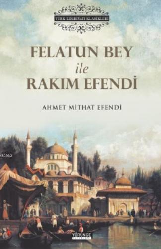 Felatun Bey İle Rakım Efendi | Ahmet Mithat Efendi | Yörünge Akademi Y