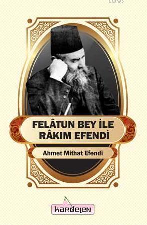 Felatun Bey ile Rakım Efendi | Ahmet Mithat Efendi | Kardelen Yayınlar