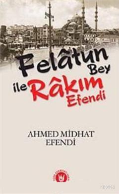 Felatun Bey ile Rakım Efendi | Ahmet Mithat Efendi | Türk Edebiyatı Va