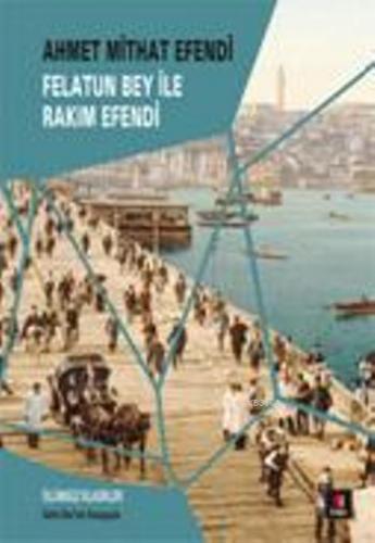 Felatun Bey ile Rakım Efendi | Ahmet Mithat Efendi | Kapı Yayınları