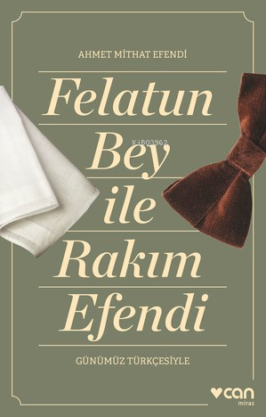 Felatun Bey ve Rakım Efendi (Günümüz Türkçesiyle) | Ahmet Mithat Efend