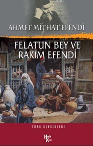 Felatun Bey ve Rakım Efendi | Ahmet Mithat Efendi | Halk Kitabevi