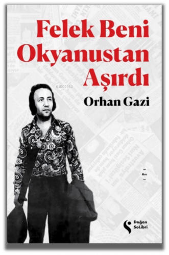 Felek Beni Okyanustan Aşırdı | Orhan Gazi | Doğan Solibri