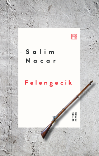 Felengecik | Salim Nacar | Ketebe Yayınları