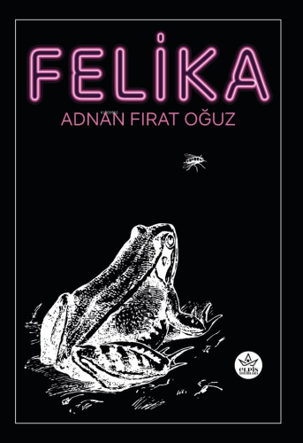 Felika | Adnan Fırat Oğuz | Elpis Yayınları