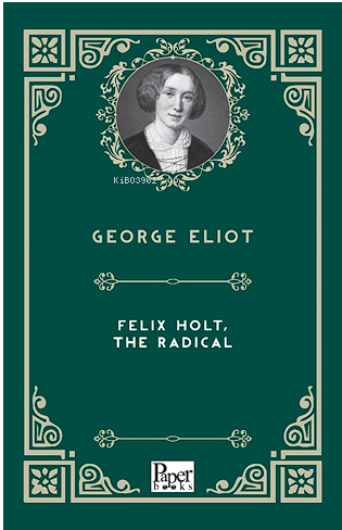 Felix Holt, The Radical | George Eliot | Paper Books