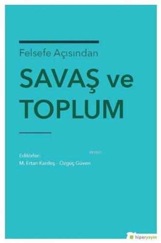 Felsefe Açısından Savaş ve Toplum | M. Ertan Kardeş | Hiperlink Yayınl