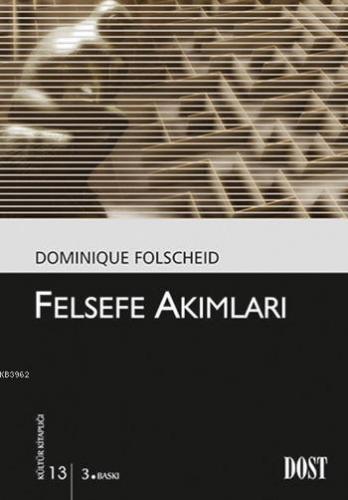 Felsefe Akımları; Kültür Kitaplığı: 13 | Dominique Folscheid | Dost Ki