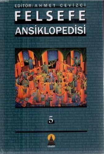 Felsefe Ansiklopedisi 5 | Ahmet Cevizci | Ebabil Yayıncılık