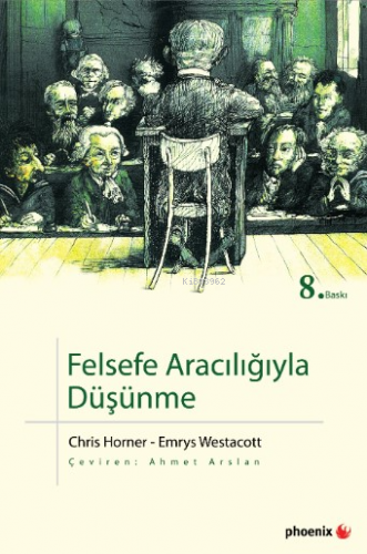 Felsefe Aracılığıyla Düşünme | Chris Horner | Phoenix Yayınevi