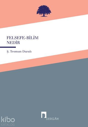 Felsefe - Bilim Nedir | Şaban Teoman Duralı | Dergah Yayınları