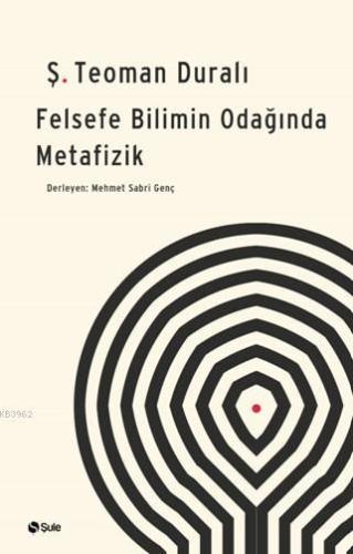 Felsefe Bilimin Odağında Metafizik | Şaban Teoman Duralı | Şule Yayınl