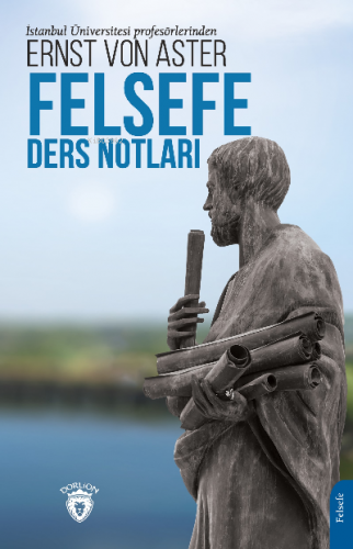 Felsefe Ders Notları | Ernst Von Aster | Dorlion Yayınevi