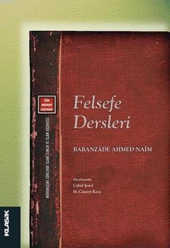 Felsefe Dersleri; İslâm Medeniyeti Araştırmaları | Babanzade Ahmed Nai