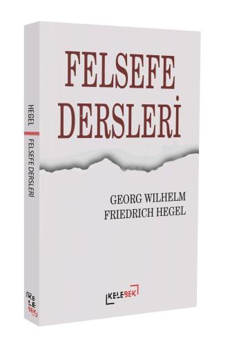 Felsefe Dersleri | Georg Wilhelm Friedrich Hegel | Kelebek Yayınevi