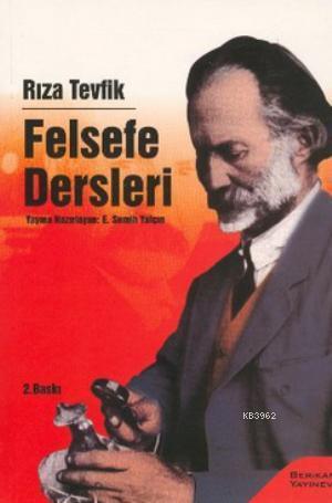 Felsefe Dersleri | Rıza Tevfik (Feylesof) | Berikan Yayınları