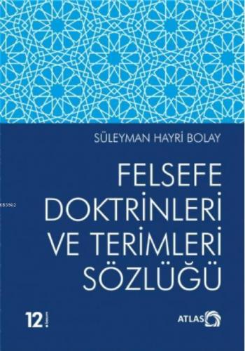 Felsefe Doktrinleri ve Terimleri Sözlüğü | Süleyman Hayri Bolay | Atla