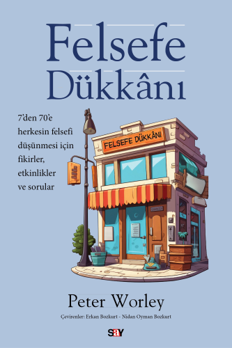 Felsefe Dükkânı ;7’den 70’e Herkesin Felsefi Düşünmesi İçin Fikirle