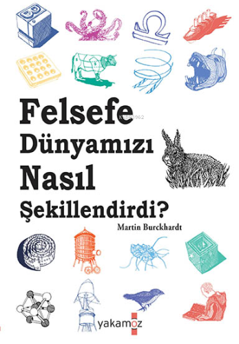 Felsefe Dünyamızı Nasıl Şekillendirdi ? | Martin Burckhardt | Yakamoz 