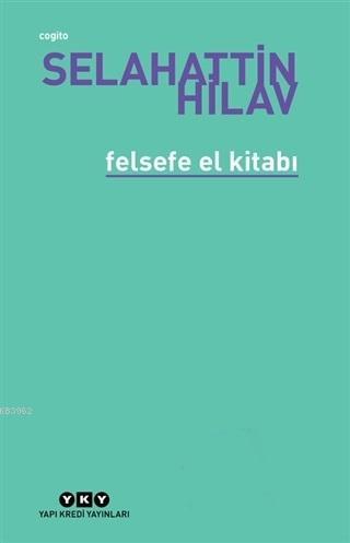 Felsefe El Kitabı | Selahattin Hilav | Yapı Kredi Yayınları ( YKY )