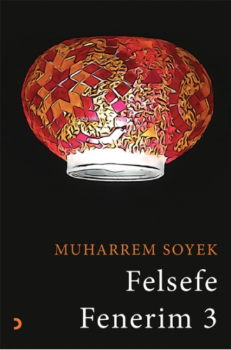 Felsefe Fenerim 3 | Muharrem Soyek | Cinius Yayınları