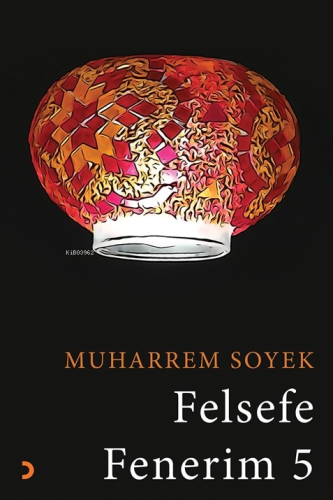 Felsefe Fenerim 5 | Muharrem Soyek | Cinius Yayınları