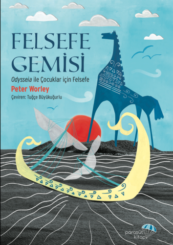 Felsefe Gemisi;Odysseia ile Çocuklar için Felsefe | Peter Worley | Par