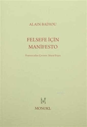 Felsefe İçin Manifesto | Alain Badiou | Monokl Yayınları