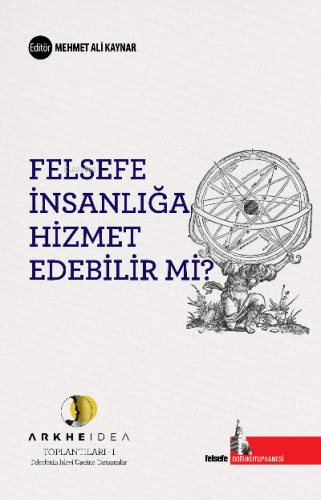 Felsefe İnsanlığa Hizmet Edebilir mi;Arkheidea Toplantıları- Felsefeni